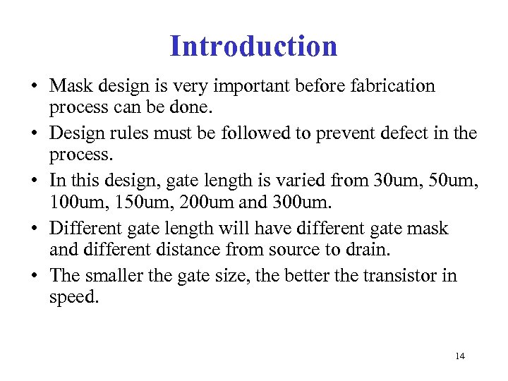 Introduction • Mask design is very important before fabrication process can be done. •