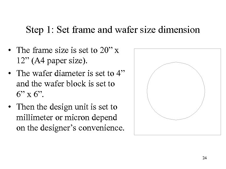 Step 1: Set frame and wafer size dimension • The frame size is set