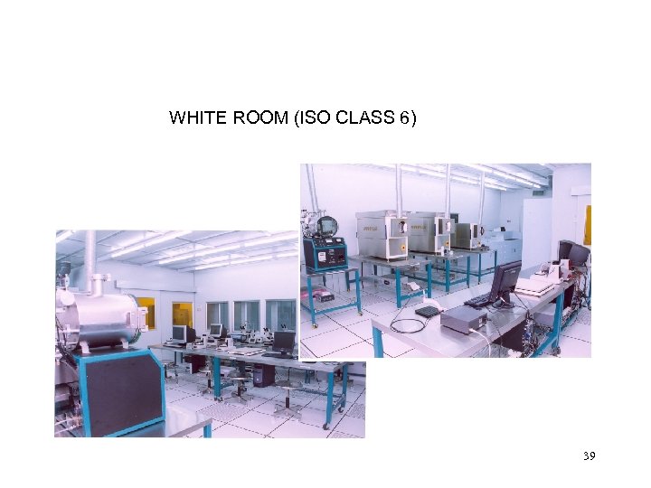 WHITE ROOM (ISO CLASS 6) 39 