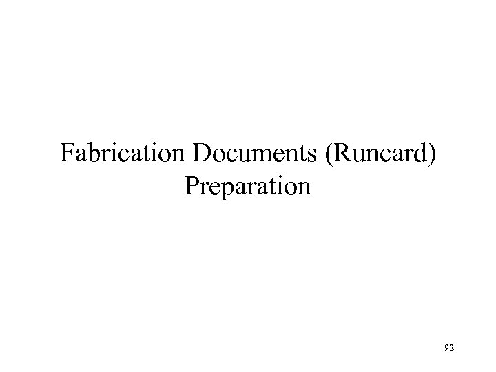 Fabrication Documents (Runcard) Preparation 92 