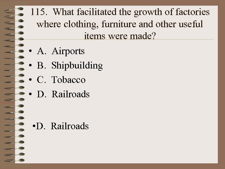 115. What facilitated the growth of factories where clothing, furniture and other useful items