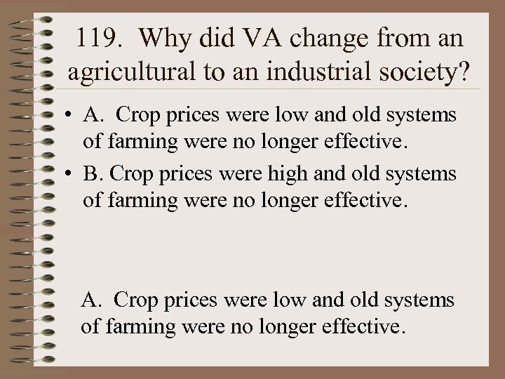 119. Why did VA change from an agricultural to an industrial society? • A.