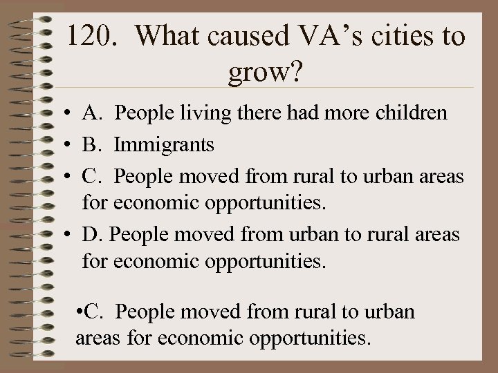 120. What caused VA’s cities to grow? • A. People living there had more