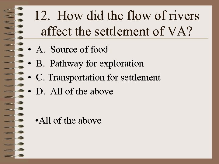 12. How did the flow of rivers affect the settlement of VA? • •