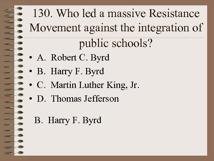 130. Who led a massive Resistance Movement against the integration of public schools? •