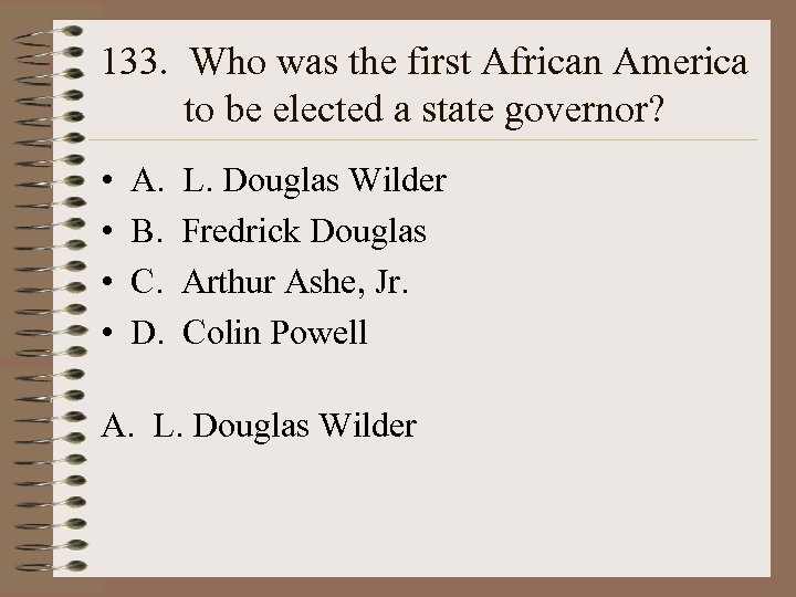 133. Who was the first African America to be elected a state governor? •