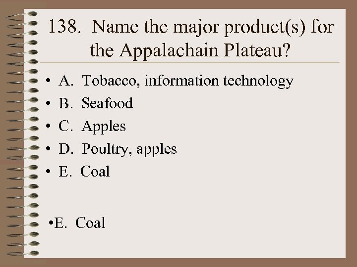 138. Name the major product(s) for the Appalachain Plateau? • • • A. B.