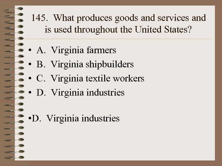 145. What produces goods and services and is used throughout the United States? •