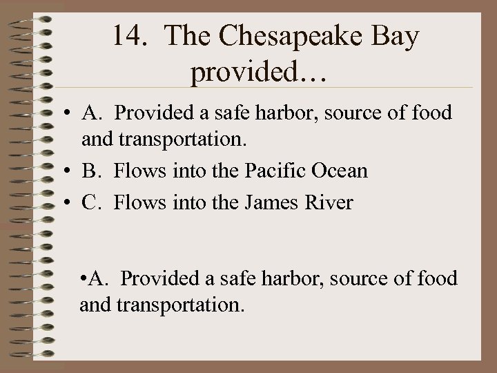 14. The Chesapeake Bay provided… • A. Provided a safe harbor, source of food