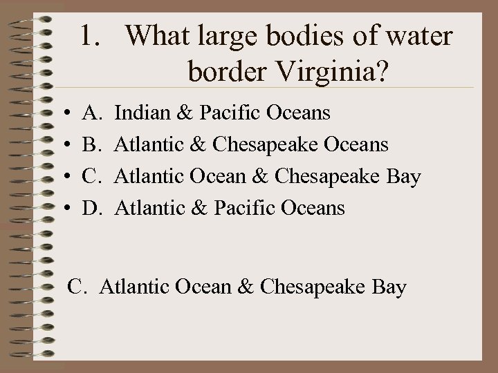 1. What large bodies of water border Virginia? • • A. B. C. D.