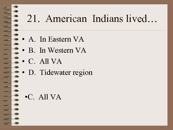 21. American Indians lived… • • A. B. C. D. In Eastern VA In