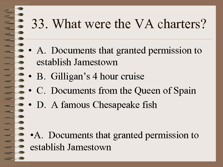 33. What were the VA charters? • A. Documents that granted permission to establish