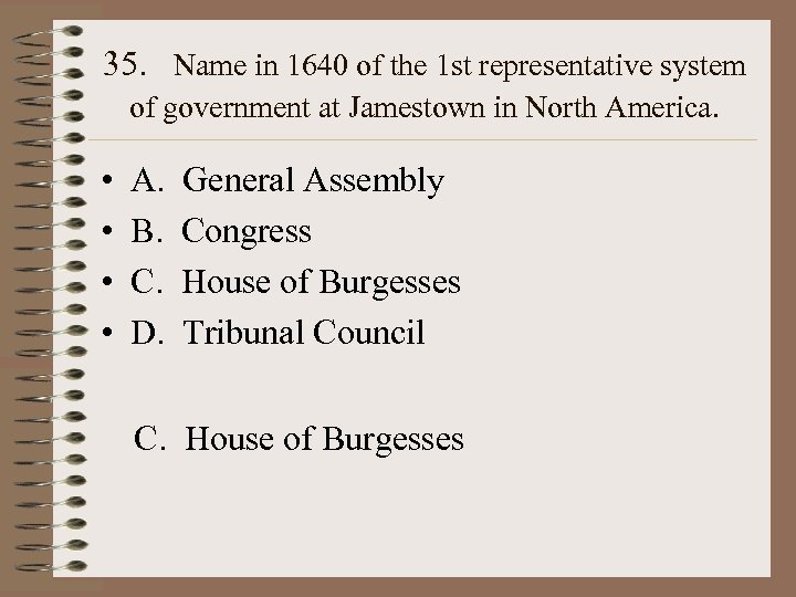 35. Name in 1640 of the 1 st representative system of government at Jamestown