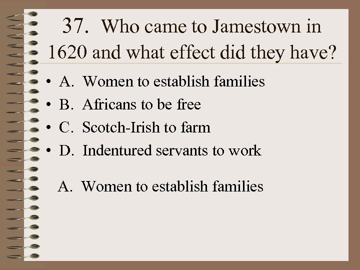 37. Who came to Jamestown in 1620 and what effect did they have? •