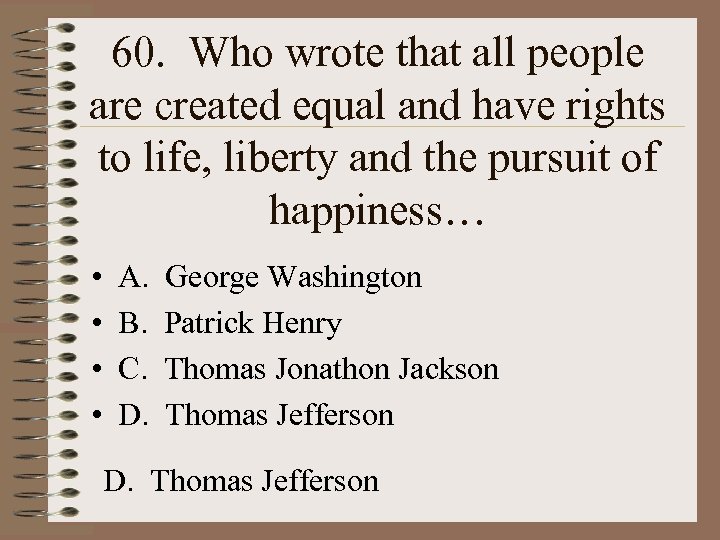 60. Who wrote that all people are created equal and have rights to life,