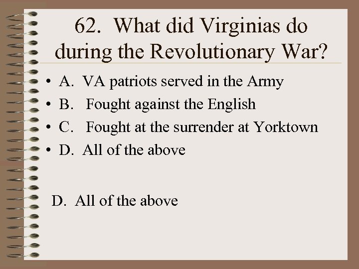 62. What did Virginias do during the Revolutionary War? • • A. B. C.