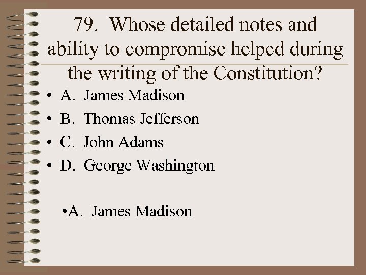 79. Whose detailed notes and ability to compromise helped during the writing of the