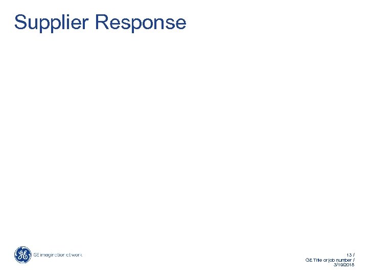 Supplier Response 13 / GE Title or job number / 3/19/2018 