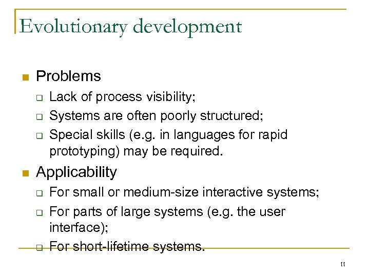 Evolutionary development n Problems q q q n Lack of process visibility; Systems are