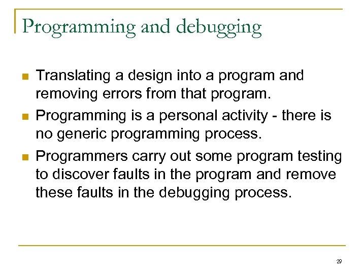 Programming and debugging n n n Translating a design into a program and removing