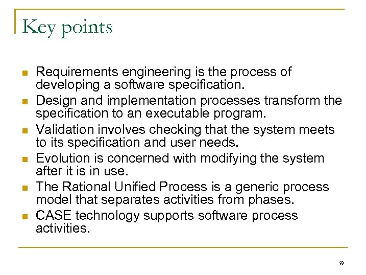 Key points n n n Requirements engineering is the process of developing a software