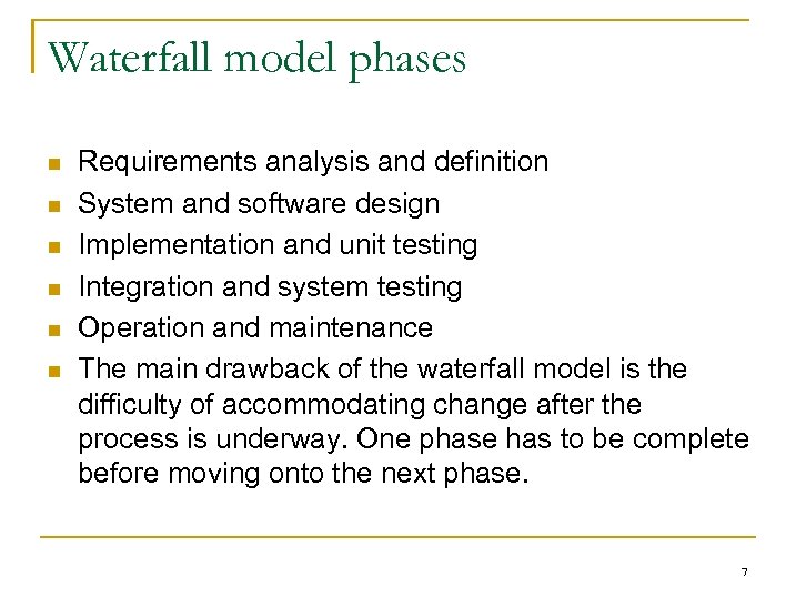 Waterfall model phases n n n Requirements analysis and definition System and software design