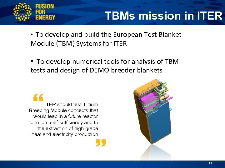 TBMs mission in ITER • To develop and build the European Test Blanket Module