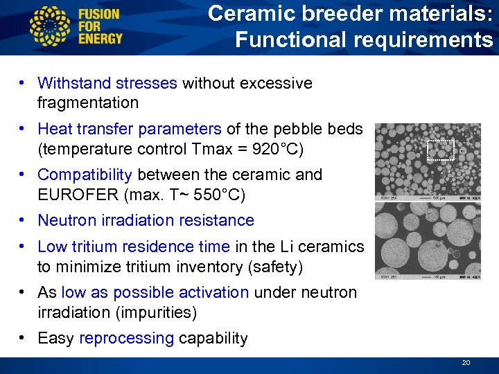 Ceramic breeder materials: Functional requirements • Withstand stresses without excessive fragmentation • Heat transfer