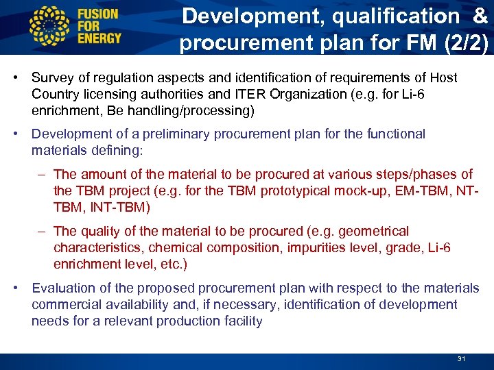 Development, qualification & procurement plan for FM (2/2) • Survey of regulation aspects and