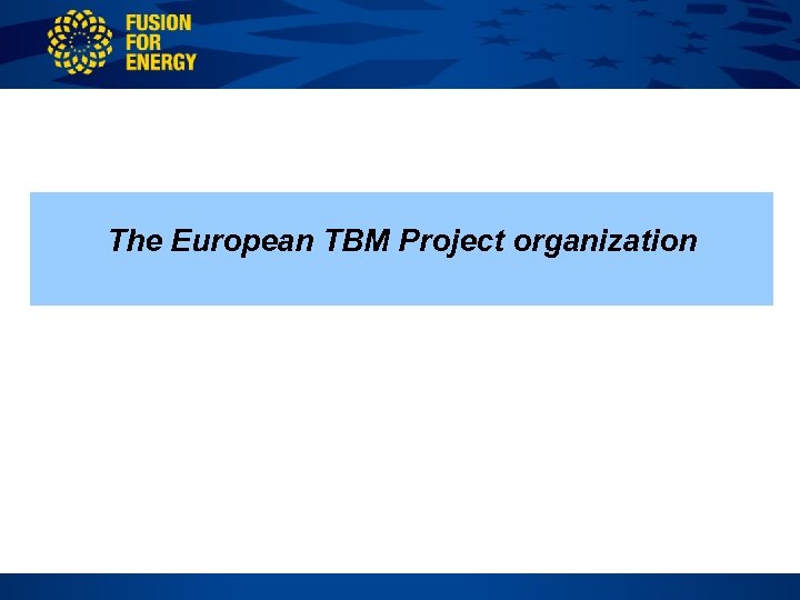 The European TBM Project organization 