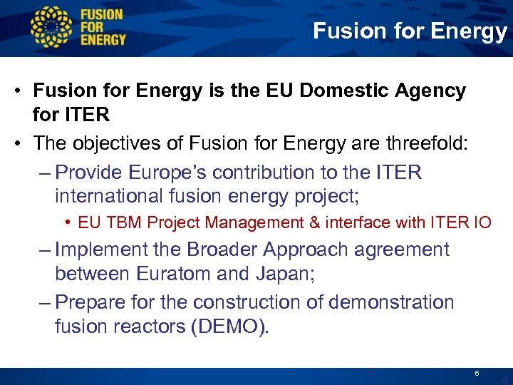 Fusion for Energy • Fusion for Energy is the EU Domestic Agency for ITER