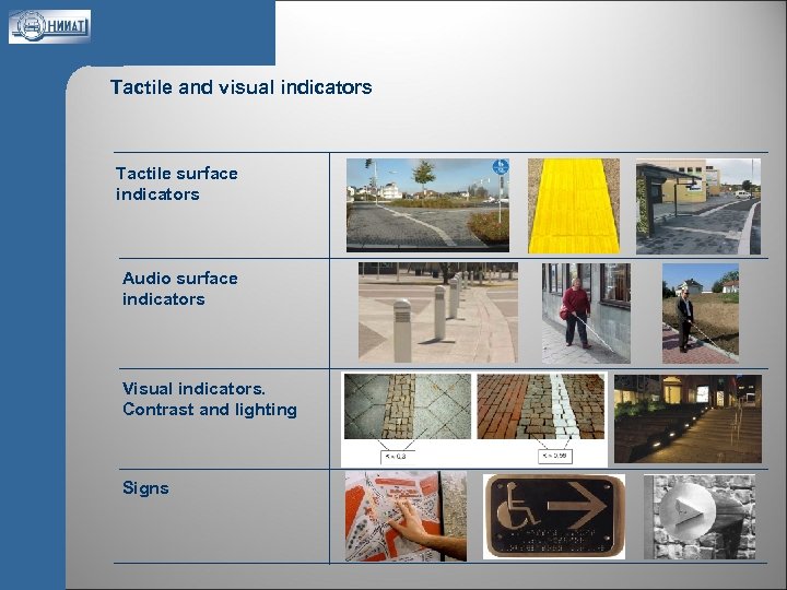 Tactile and visual indicators Tactile surface indicators Audio surface indicators Visual indicators. Contrast and