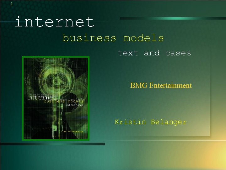 1 internet business models text and cases BMG Entertainment Kristin Belanger © 2005 UMFK.