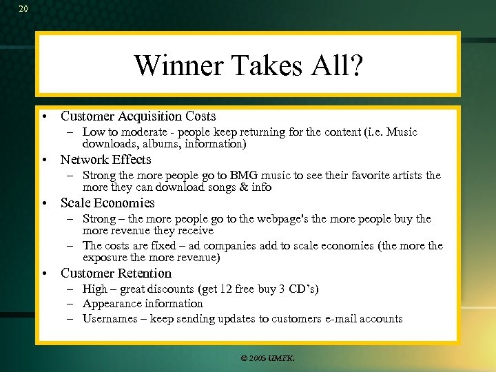20 Winner Takes All? • Customer Acquisition Costs – Low to moderate - people