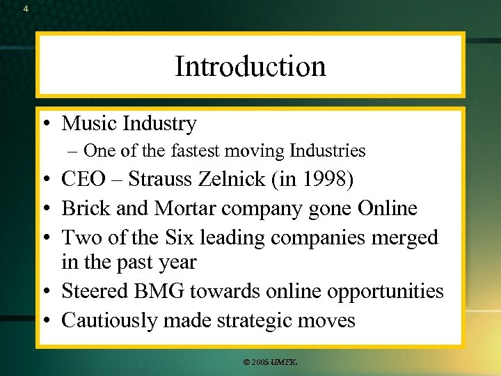 4 Introduction • Music Industry – One of the fastest moving Industries • CEO