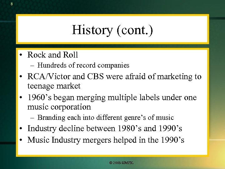 8 History (cont. ) • Rock and Roll – Hundreds of record companies •