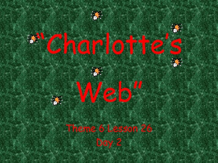 “Charlotte’s Web” Theme 6 Lesson 26 Day 2 