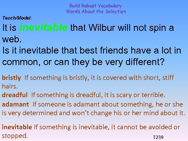 Build Robust Vocabulary Words About the Selection Teach/Model: It is inevitable that Wilbur will