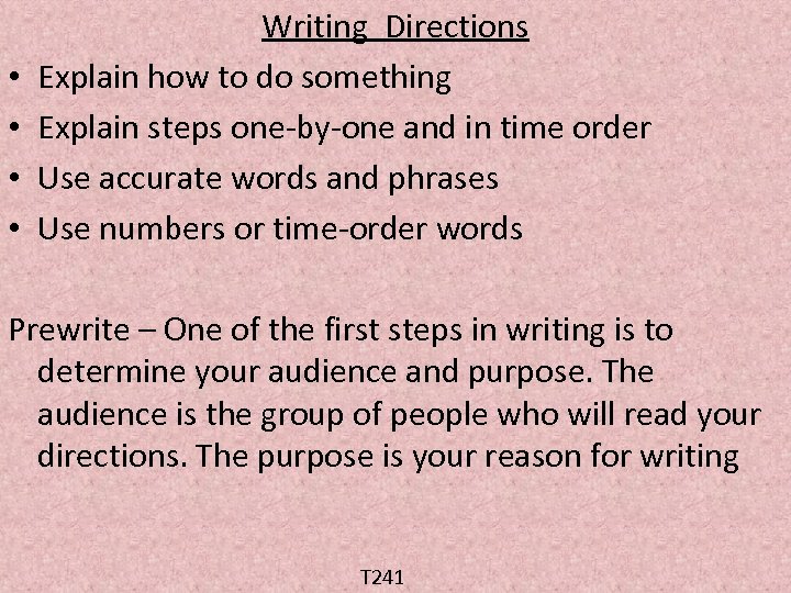  • • Writing Directions Explain how to do something Explain steps one-by-one and