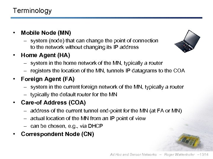 Terminology • Mobile Node (MN) – system (node) that can change the point of
