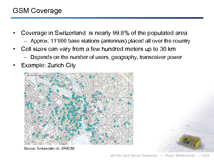 GSM Coverage • Coverage in Switzerland is nearly 99. 8% of the populated area