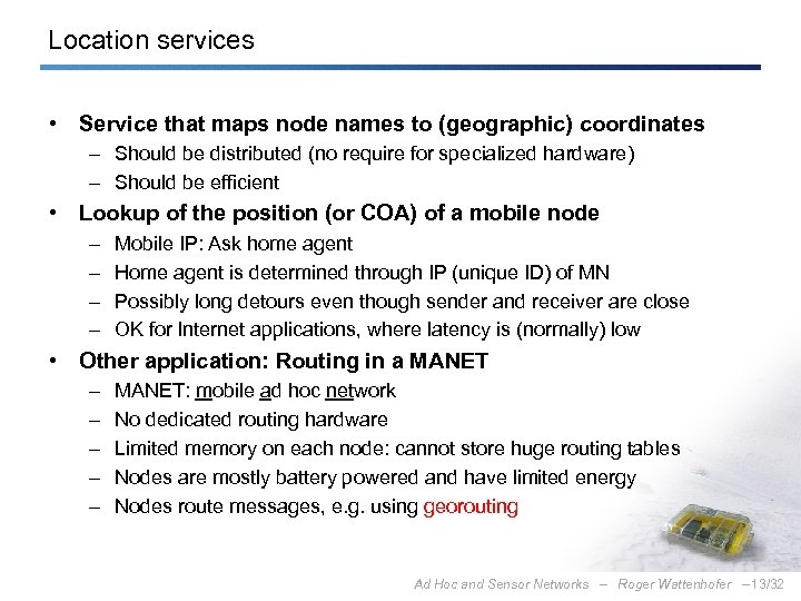 Location services • Service that maps node names to (geographic) coordinates – Should be