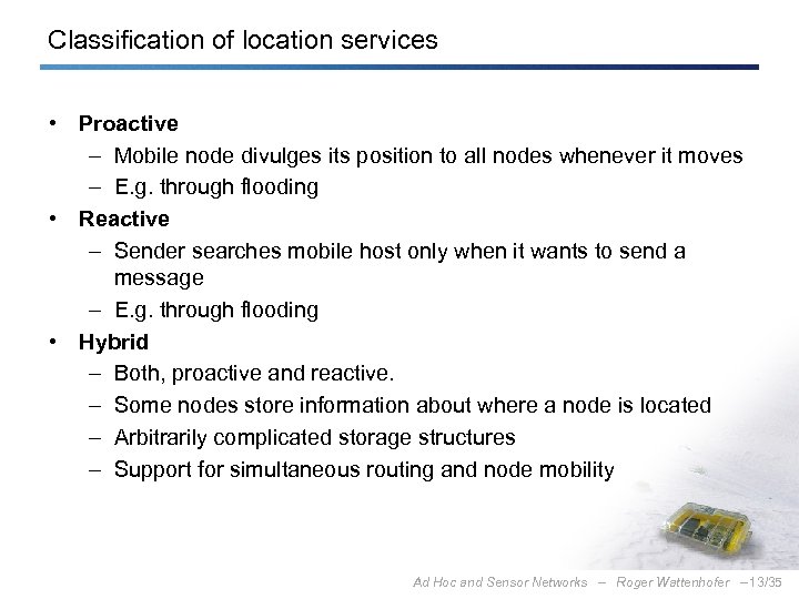 Classification of location services • Proactive – Mobile node divulges its position to all