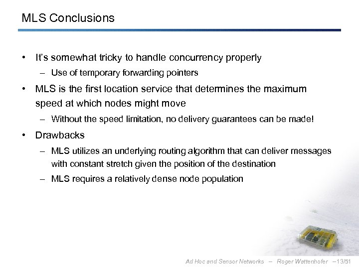 MLS Conclusions • It’s somewhat tricky to handle concurrency properly – Use of temporary