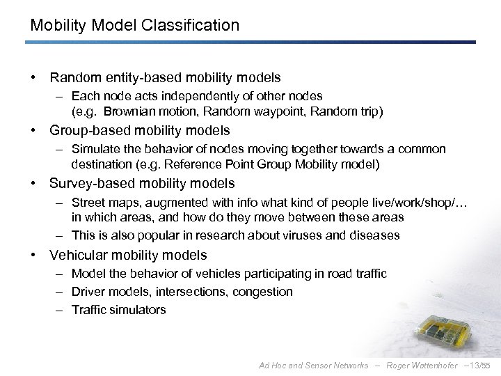 Mobility Model Classification • Random entity-based mobility models – Each node acts independently of