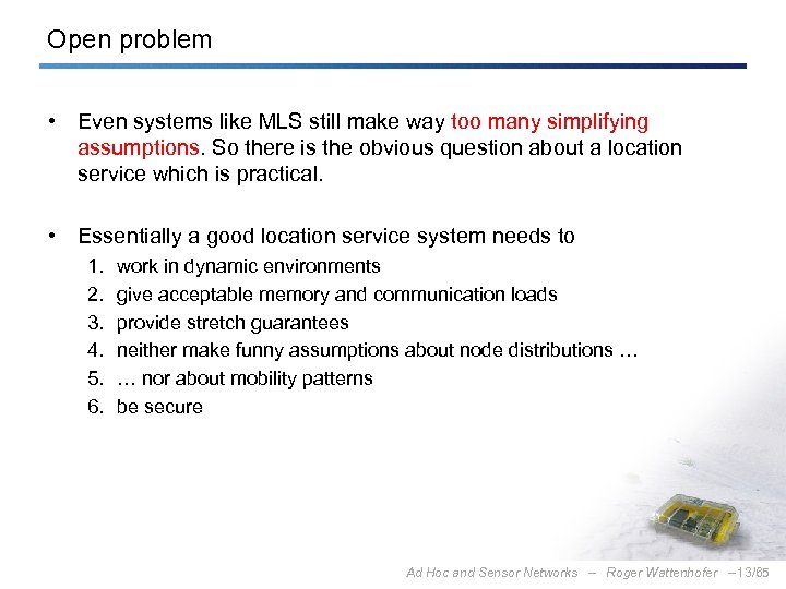 Open problem • Even systems like MLS still make way too many simplifying assumptions.