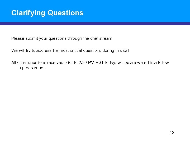 Clarifying Questions Please submit your questions through the chat stream We will try to