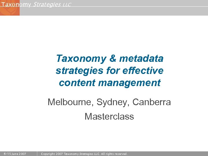 Taxonomy Strategies LLC Taxonomy & metadata strategies for effective content management Melbourne, Sydney, Canberra