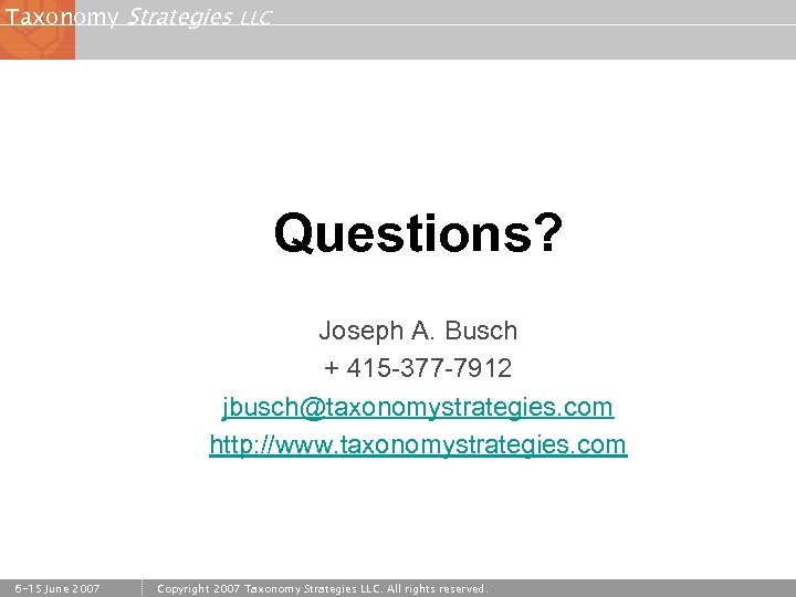 Taxonomy Strategies LLC Questions? Joseph A. Busch + 415 -377 -7912 jbusch@taxonomystrategies. com http: