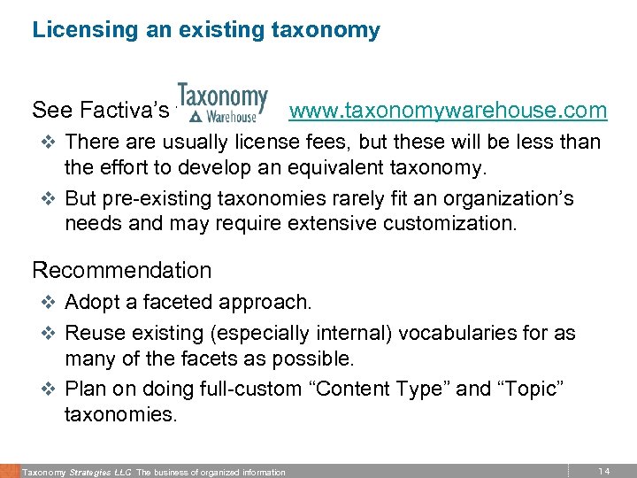Licensing an existing taxonomy See Factiva’s taxonomy www. taxonomywarehouse. com v There are usually